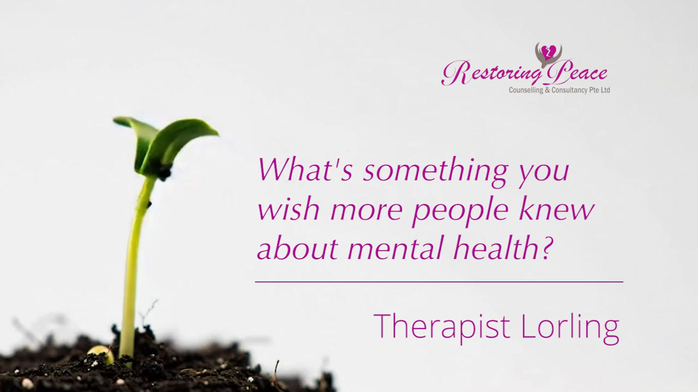 Lorling - What's something you wish more people knew about mental health?